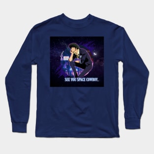 See You Space Cowboy.. Long Sleeve T-Shirt